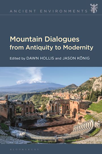 Book Cover: "Mountain Dialogues from Antiquity to Modernity" (Edited by Dawn Hollis and Jason König). Click to view on publisher's website.